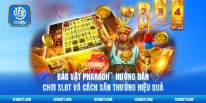 Bảo vật Pharaoh - Hướng Dẫn Chơi Slot Và Cách Săn Thưởng Hiệu Quả