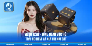 Sicbo 123b - Tổng Quan Sức Hút, Trải Nghiệm Và Giá Trị Nổi Bật